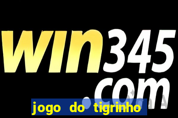 jogo do tigrinho bet vip